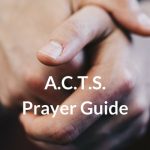 A.C.T.S. Prayer Guide