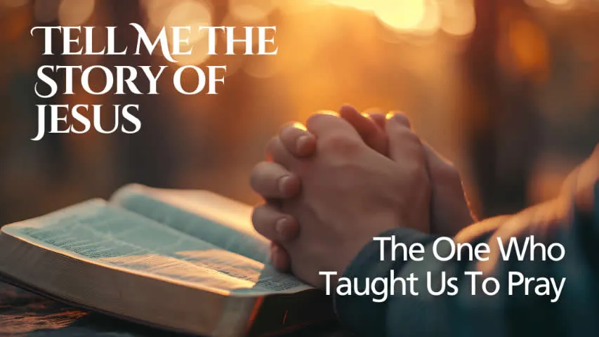 The One Who Taught Us to Pray