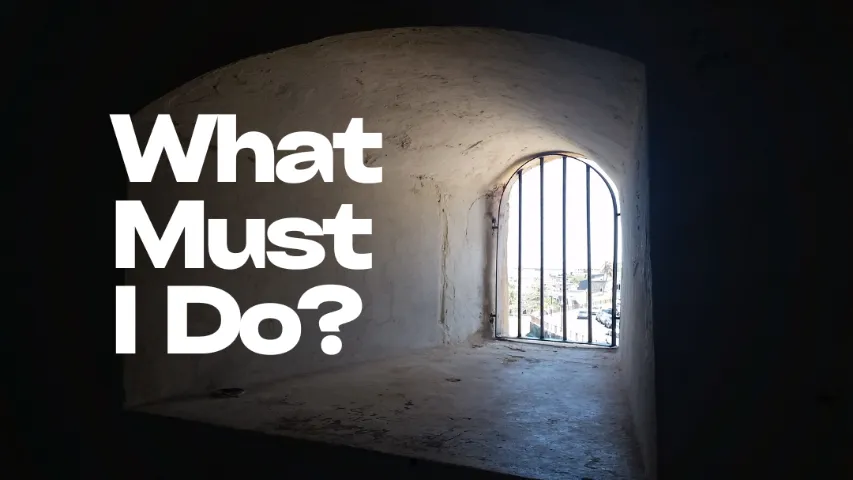 What Must I Do?